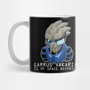Garrus Vakarian Is My Space Boyfriend Mug